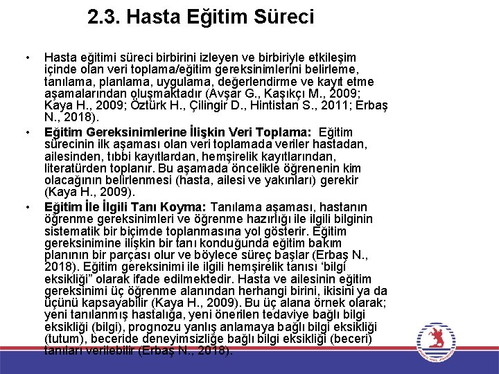 2. 3. Hasta Eğitim Süreci • • • Hasta eğitimi süreci birbirini izleyen ve