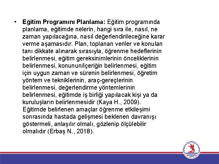  • Eğitim Programını Planlama: Eğitim programında planlama, eğitimde nelerin, hangi sıra ile, nasıl,