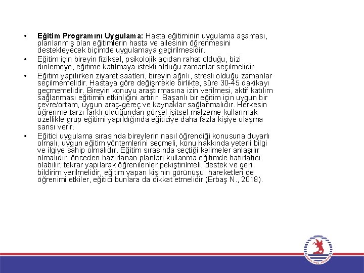  • • Eğitim Programını Uygulama: Hasta eğitiminin uygulama aşaması, planlanmış olan eğitimlerin hasta