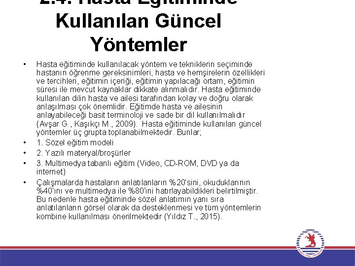 2. 4. Hasta Eğitiminde Kullanılan Güncel Yöntemler • • • Hasta eğitiminde kullanılacak yöntem