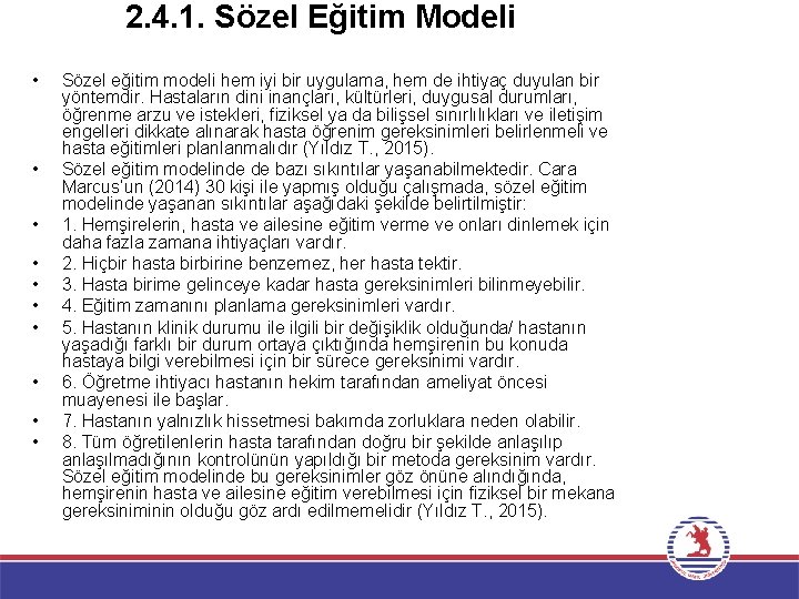 2. 4. 1. Sözel Eğitim Modeli • • • Sözel eğitim modeli hem iyi