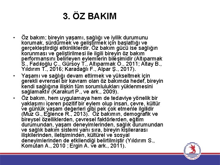 3. ÖZ BAKIM • • • Öz bakım; bireyin yaşamı, sağlığı ve iyilik durumunu