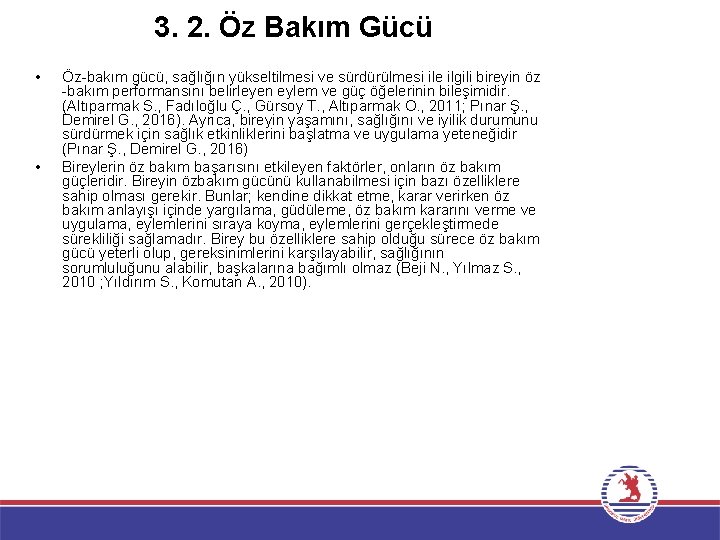 3. 2. Öz Bakım Gücü • • Öz-bakım gücü, sağlığın yükseltilmesi ve sürdürülmesi ile