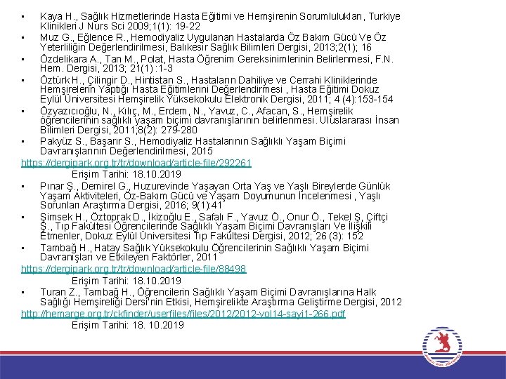  • Kaya H. , Sağlık Hizmetlerinde Hasta Eğitimi ve Hemşirenin Sorumlulukları, Turkiye Klinikleri