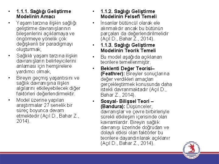  • • • 1. 1. 1. Sağlığı Geliştirme Modelinin Amacı Yaşam tarzına ilişkin