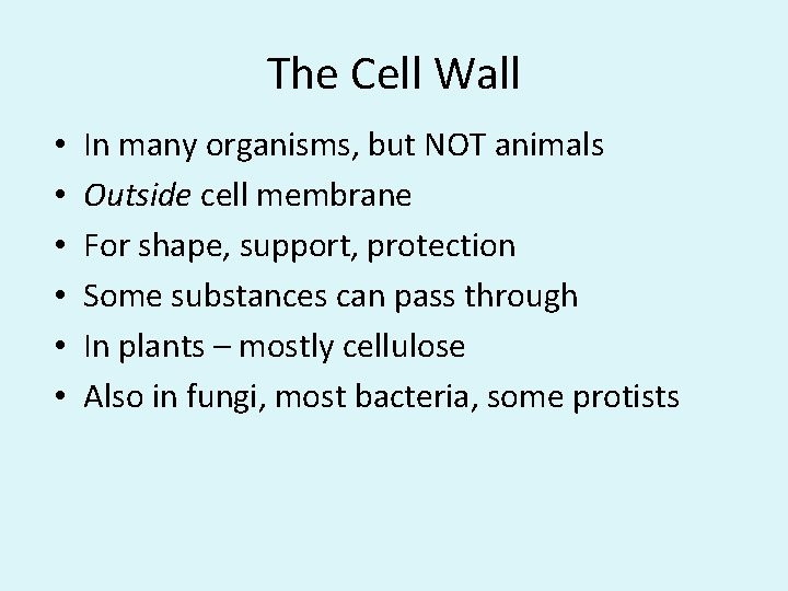 The Cell Wall • • • In many organisms, but NOT animals Outside cell