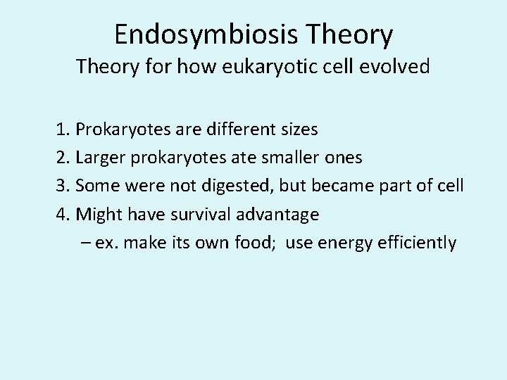 Endosymbiosis Theory for how eukaryotic cell evolved 1. Prokaryotes are different sizes 2. Larger
