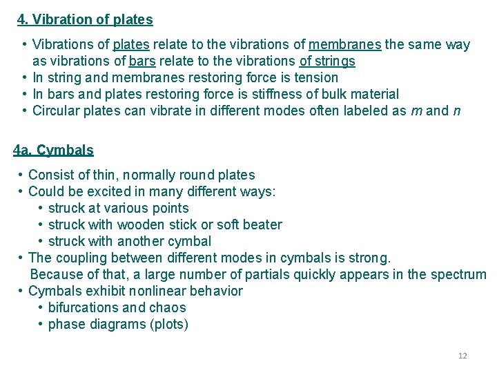 4. Vibration of plates • Vibrations of plates relate to the vibrations of membranes