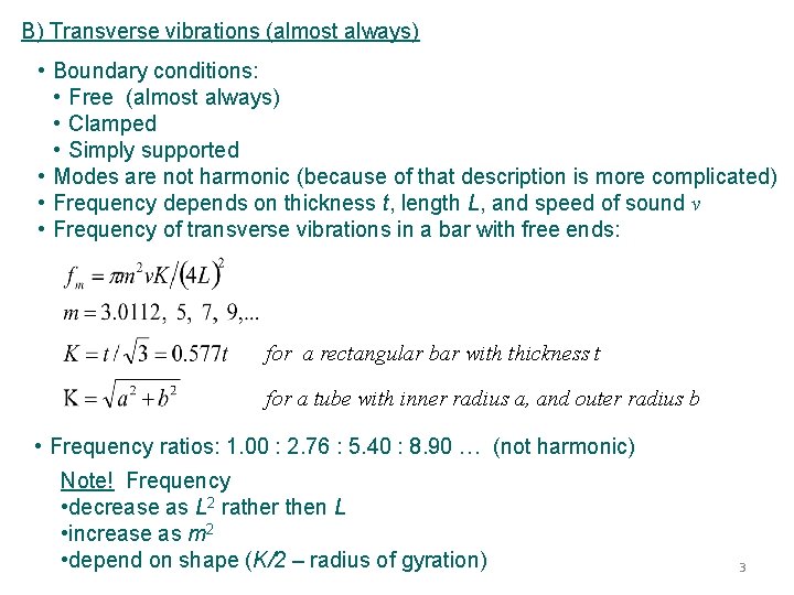 B) Transverse vibrations (almost always) • Boundary conditions: • Free (almost always) • Clamped