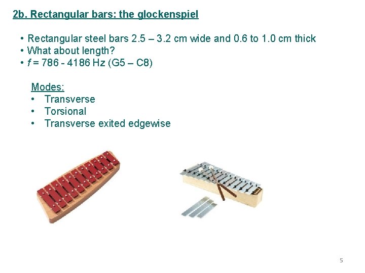 2 b. Rectangular bars: the glockenspiel • Rectangular steel bars 2. 5 – 3.