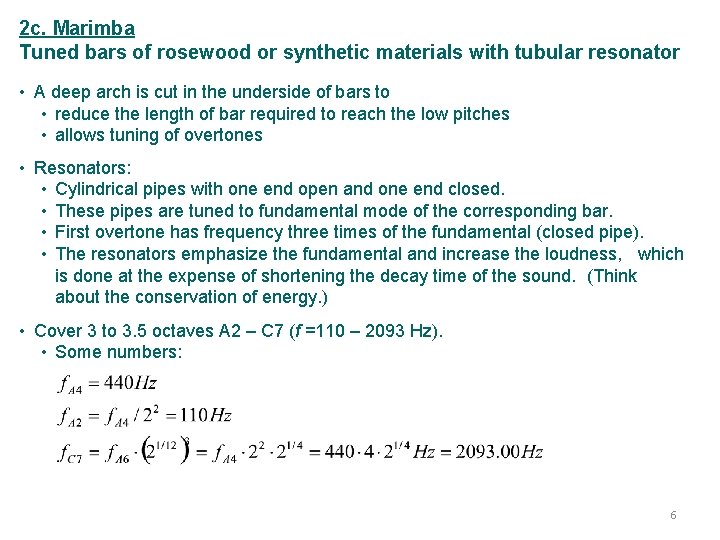 2 c. Marimba Tuned bars of rosewood or synthetic materials with tubular resonator •