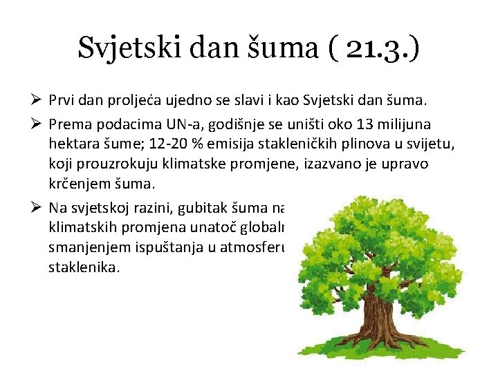 Svjetski dan šuma ( 21. 3. ) Ø Prvi dan proljeća ujedno se slavi
