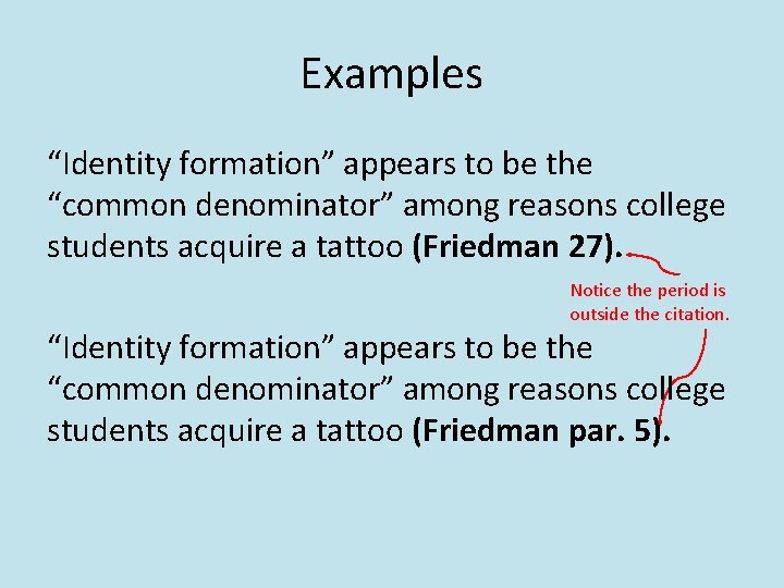 Examples “Identity formation” appears to be the “common denominator” among reasons college students acquire