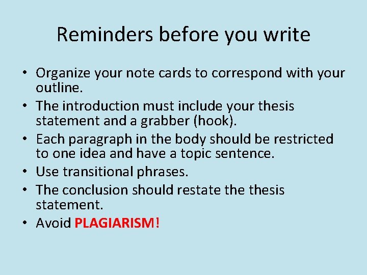 Reminders before you write • Organize your note cards to correspond with your outline.