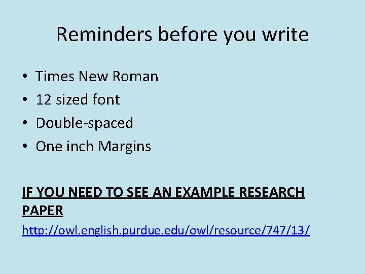 Reminders before you write • • Times New Roman 12 sized font Double-spaced One