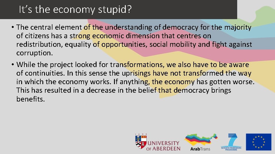 It’s the economy stupid? • The central element of the understanding of democracy for