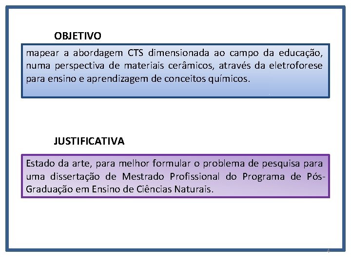 OBJETIVO mapear a abordagem CTS dimensionada ao campo da educação, numa perspectiva de materiais