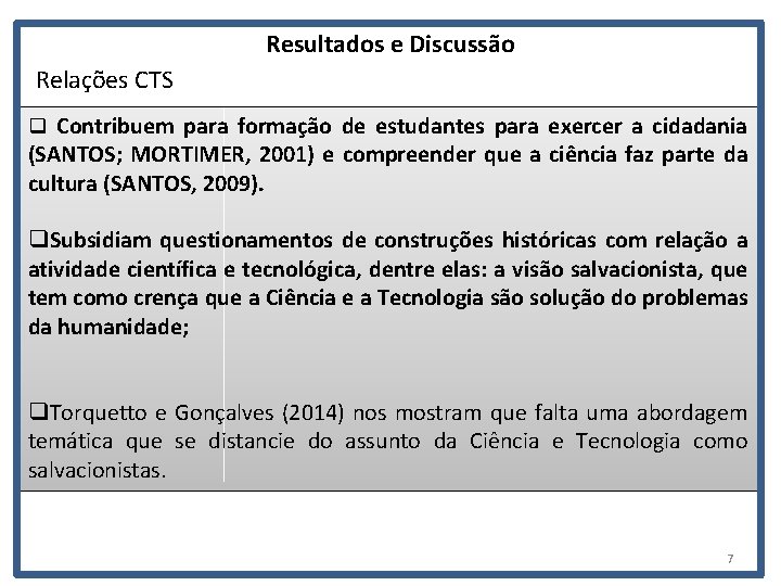 Resultados e Discussão Relações CTS q Contribuem para formação de estudantes para exercer a