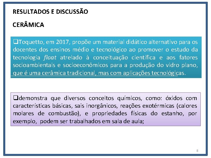 RESULTADOS E DISCUSSÃO CER MICA q. Toquetto, em 2017, propõe um material didático alternativo