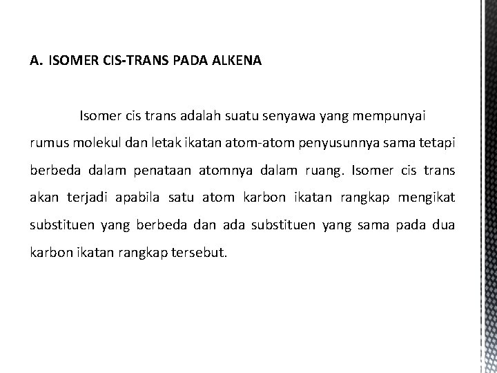 A. ISOMER CIS-TRANS PADA ALKENA Isomer cis trans adalah suatu senyawa yang mempunyai rumus