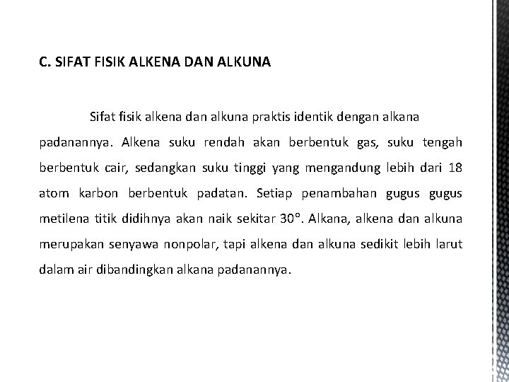 C. SIFAT FISIK ALKENA DAN ALKUNA Sifat fisik alkena dan alkuna praktis identik dengan