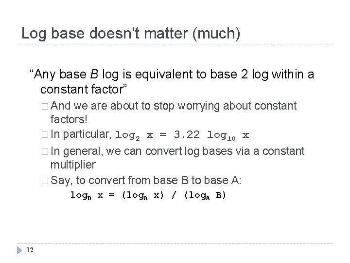 Log base doesn’t matter (much) “Any base B log is equivalent to base 2