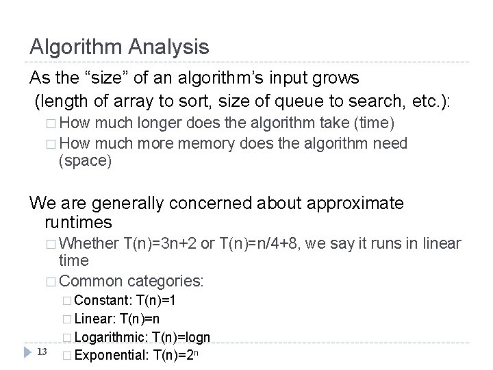 Algorithm Analysis As the “size” of an algorithm’s input grows (length of array to