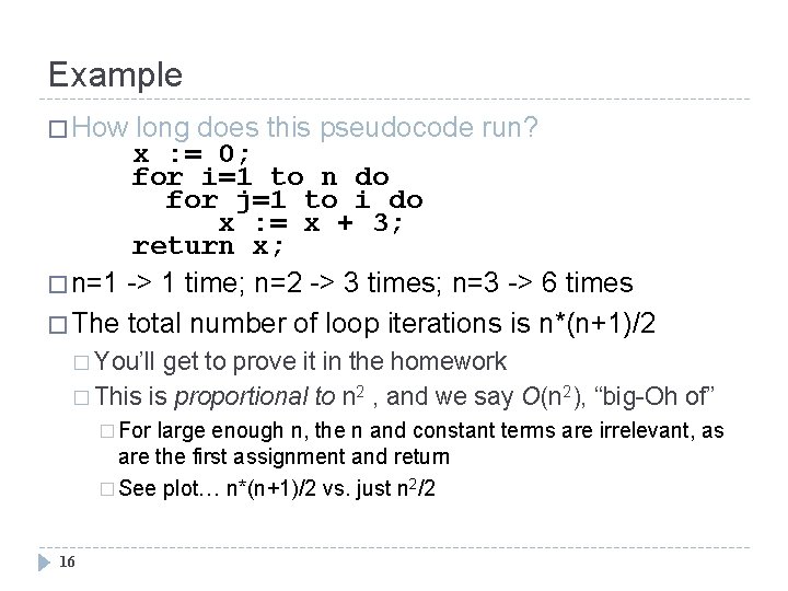 Example � How long does this pseudocode run? x : = 0; for i=1