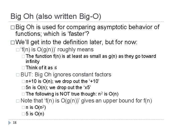 Big Oh (also written Big-O) � Big Oh is used for comparing asymptotic behavior