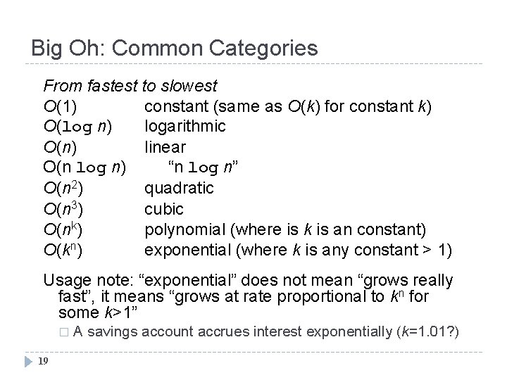 Big Oh: Common Categories From fastest to slowest O(1) constant (same as O(k) for