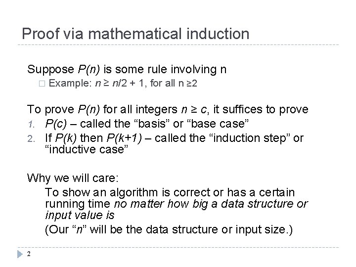 Proof via mathematical induction Suppose P(n) is some rule involving n � Example: n