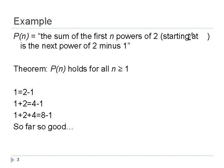 Example P(n) = “the sum of the first n powers of 2 (starting at