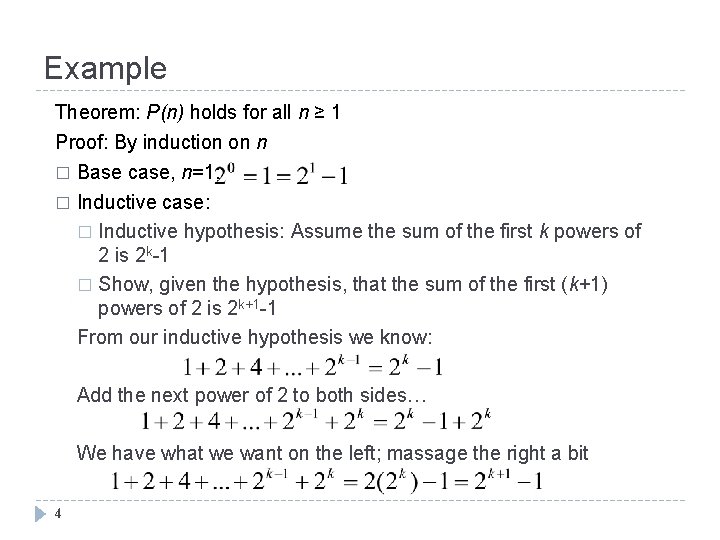 Example Theorem: P(n) holds for all n ≥ 1 Proof: By induction on n