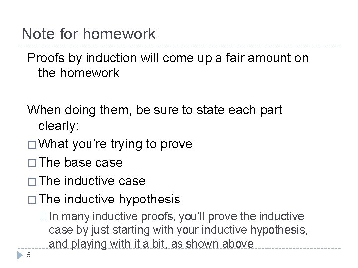 Note for homework Proofs by induction will come up a fair amount on the