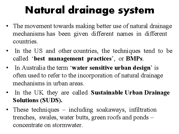 Natural drainage system • The movement towards making better use of natural drainage mechanisms Natural drainage system • The movement towards making better use of natural drainage mechanisms