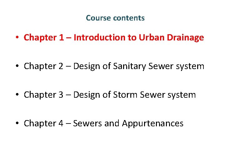 Course contents • Chapter 1 – Introduction to Urban Drainage • Chapter 2 – Course contents • Chapter 1 – Introduction to Urban Drainage • Chapter 2 –