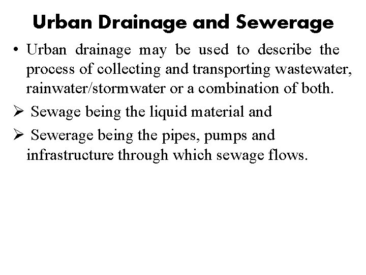 Urban Drainage and Sewerage • Urban drainage may be used to describe the process Urban Drainage and Sewerage • Urban drainage may be used to describe the process