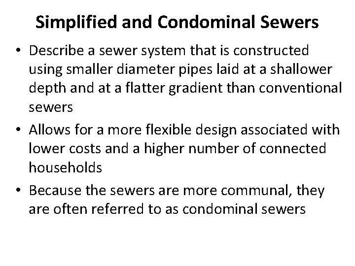 Simplified and Condominal Sewers • Describe a sewer system that is constructed using smaller Simplified and Condominal Sewers • Describe a sewer system that is constructed using smaller