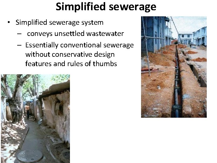 Simplified sewerage • Simplified sewerage system – conveys unsettled wastewater – Essentially conventional sewerage Simplified sewerage • Simplified sewerage system – conveys unsettled wastewater – Essentially conventional sewerage