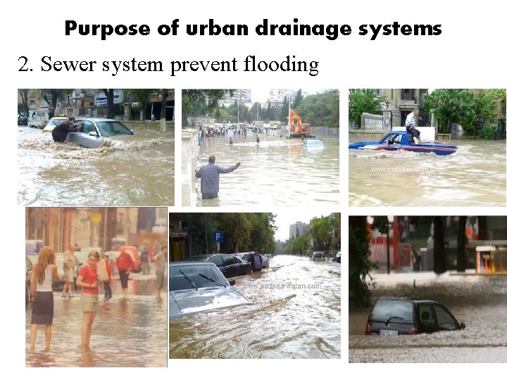 Purpose of urban drainage systems 2. Sewer system prevent flooding Purpose of urban drainage systems 2. Sewer system prevent flooding