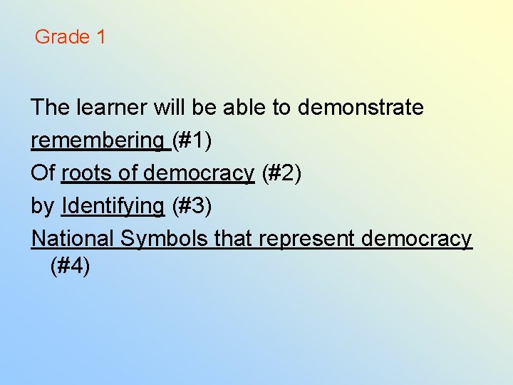Grade 1 The learner will be able to demonstrate remembering (#1) Of roots of