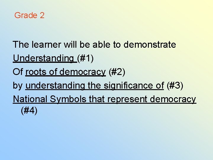 Grade 2 The learner will be able to demonstrate Understanding (#1) Of roots of