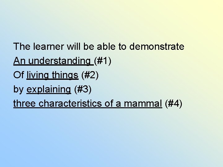 The learner will be able to demonstrate An understanding (#1) Of living things (#2)