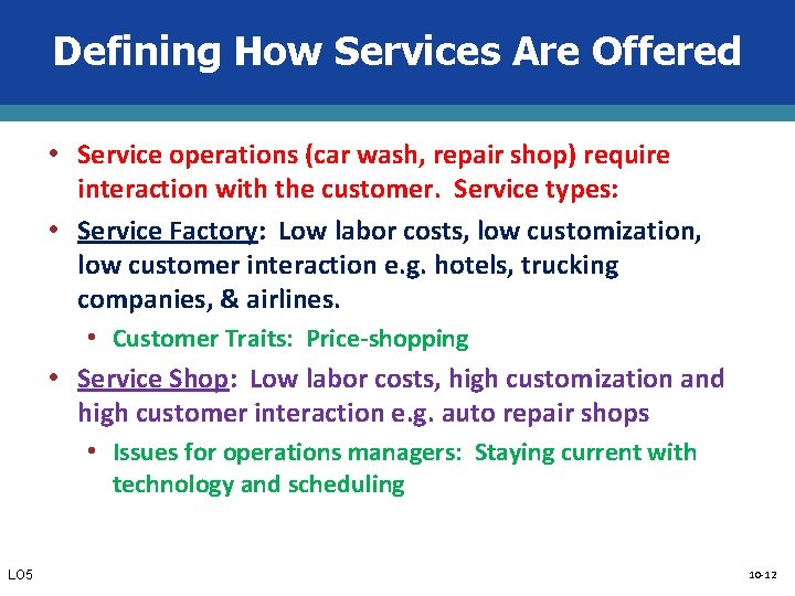 Defining How Services Are Offered • Service operations (car wash, repair shop) require interaction