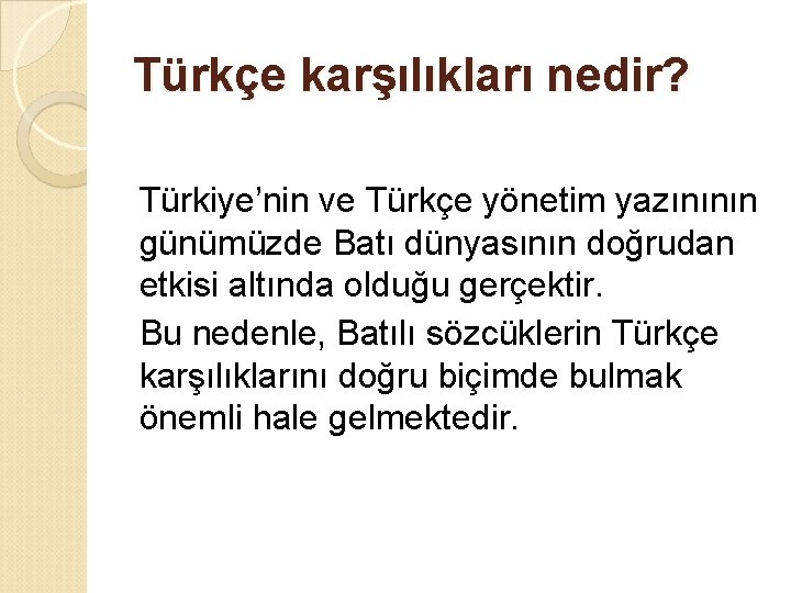 Türkçe karşılıkları nedir? Türkiye’nin ve Türkçe yönetim yazınının günümüzde Batı dünyasının doğrudan etkisi altında