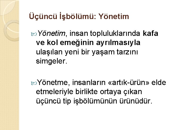 Üçüncü İşbölümü: Yönetim, insan topluluklarında kafa ve kol emeğinin ayrılmasıyla ulaşılan yeni bir yaşam