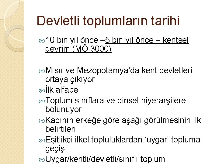 Devletli toplumların tarihi 10 bin yıl önce – 5 bin yıl önce – kentsel