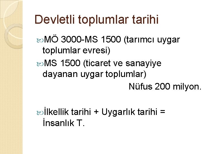 Devletli toplumlar tarihi MÖ 3000 -MS 1500 (tarımcı uygar toplumlar evresi) MS 1500 (ticaret