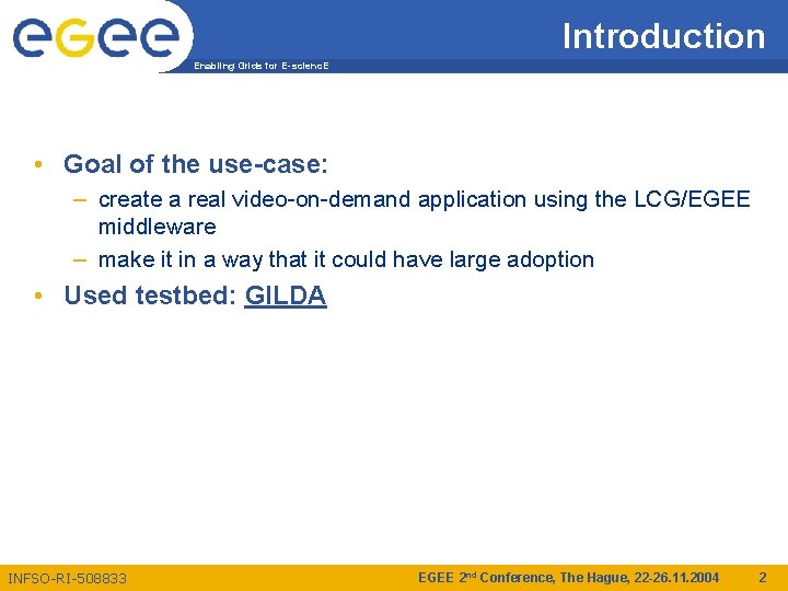 Introduction Enabling Grids for E-scienc. E • Goal of the use-case: – create a