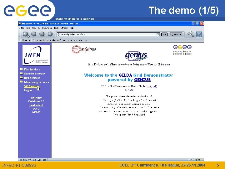 The demo (1/5) Enabling Grids for E-scienc. E INFSO-RI-508833 EGEE 2 nd Conference, The